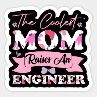 the coolest mom raises an engineer son or daughter graduate worker engineer flowers Sticker